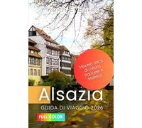 Alsazia Guida di viaggio 2026: Miscela unica di cultura francese e tedesca