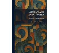 Also Sprach Zarathustra: Ein Buch FÃ1/4r Alle Und Keinen