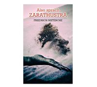 Also sprach Zarathustra: Ein Buch für Alle und Keinen