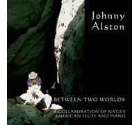 Alston, Johnny - Between Two Worlds A Collaboration Of Native Amer