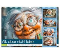 Alt, aber nicht leise (Wandkalender 2026 DIN A3 quer), CALVENDO Monatskalender: Satirische Sprüche und witzige Illustrationen begleiten durch das Jahr ... noch lange nicht zum alten Eisen gehören.