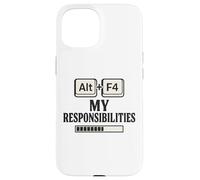 Alt F4 Le mie responsabilità Divertente Nerd Humor Meme Custodia per iPhone 15