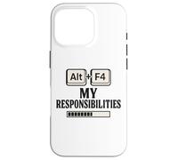 Alt F4 Le mie responsabilità Divertente Nerd Humor Meme Custodia per iPhone 16 Pro