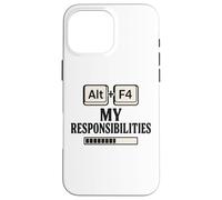 Alt F4 Le mie responsabilità Divertente Nerd Humor Meme Custodia per iPhone 16 Pro Max