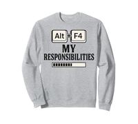 Alt F4 Le Mie responsabilità Divertente Nerd Humor Meme Felpa
