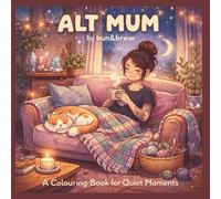 ALT MUM A Colouring Book For Quite Moments