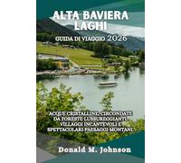 Alta Baviera Laghi Guida di viaggio 2026: Acque cristalline, circondate da foreste lussureggianti, villaggi incantevoli e paesaggi montani spettacolari