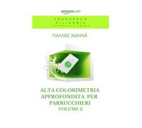 Alta colorimetria approfondita per parrucchieri 2: Enciclopedia e corso accademico per hairstylist e barber