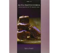 Alta pasticceria nelle ricette di 32 grandi chef