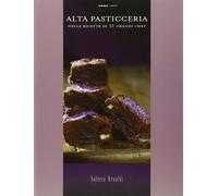 Alta pasticceria nelle ricette di 32 grandi chef - [Orme Editori]