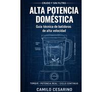 Alta Potencia Doméstica: Guía técnica de batidoras de alta velocidad