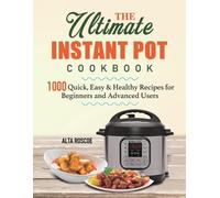 Alta Roscoe The Ultimate Instant Pot Cookbook (Tascabile)
