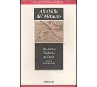 Alta valle del Metauro. Da Bocca Trabaria al Furlo