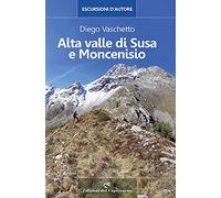 Alta Valle di Susa e Moncenisio. Escursioni d'autore