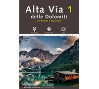 Alta via 1 delle Dolomiti. Da Braies a Belluno. Con foto aeree. Con mappa. Con tracce GPS