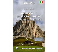 ALTA VIA 1 DELLE DOLOMITI. DA MONGUELFO A BELLUNO - CERVIGNI PAOLO -
