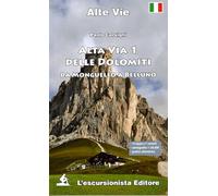 Alta via 1 delle Dolomiti. Da Monguelfo a Belluno: Vol. 1