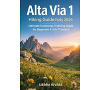 ALTA VIA 1 HIKING GUIDE ITALY 2026: Ultimate Dolomites Trekking Guide for Beginners & Solo Travelers