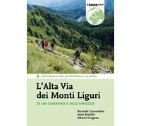 Alta Via Dei Monti Liguri. Di Un Cammino E Dell’Amicizia. 4 Settimane A Piedi Da
