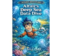 Altair’s Deep Sea Data Dive Book 2 in the Altair’s Adventures Series