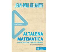 ALTALENA MATEMATICA. GIOCHI LOGICI CON IL FINITO E L'INFINITO - DELAHAYE JEAN