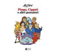 Altan. Pimpa, Cipputi e altri pensatori. Catalogo della mostra (Roma, 23 ottobre 2019-12 gennaio 2020). Ediz. italiana e inglese