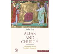 Altar and church. Principles of liturgy from Early Christianity - Heid Stefan
