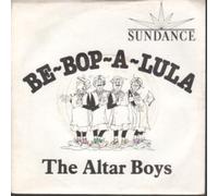 ALTAR BOYS - BE BOP A LULA 7 INCH (7" VINYL 45) UK SUNDANCE 0