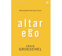 Altar Ego: Becoming Who God Says You Are
