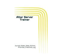 Altar Server Trainer: Journal, Notes, Ideas, Actions, Priorities, Checklists, Log | Tool for Daily Goal Setting Tracker | Time Management | Performance Reviews | Project Office Book Gifts for Meetings