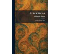 Altar Stairs: A Little Book of Prayer