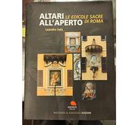 Altari all'aperto. Le edicole sacre di Roma