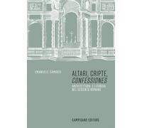 Altari, cripte, «confessiones». Architettura e liturgia nel seicento roman...