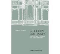 Altari, cripte, confessiones architettura e liturgia nel seicento romano