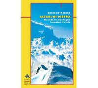 Altari di pietra. Quando la montagna incontra il cielo