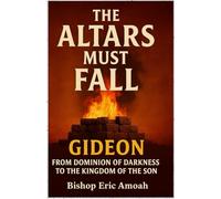 Altars Must Fall: From Dominion of Darkness to the Kingdom of The Son: 3