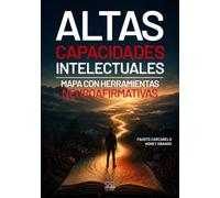 Altas Capacidades Intelectuales: Mapa con Herramientas Neuroafirmativas: | Guía práctica para familias y docentes: aprendizaje, bienestar, doble excepcionalidad y estrategias educativas