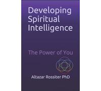 Altazar Rossiter Developing Spiritual Intelligence (Tascabile)
