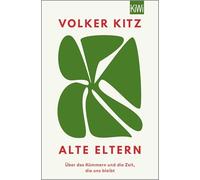 Alte Eltern: Über das Kümmern und die Zeit, die uns bleibt | "Ein kluges, mitfühlendes und sensibel geschriebenes Buch." NDR Kultur