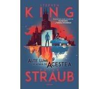 Alte lumi in afara de acestea. Seria Talismanul Cartea 3 - Stephen King, Peter Straub, Editie in limba romana
