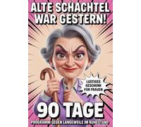 Alte Schachtel war gestern: Mit Humor, Rätseln & Spaß zur coolsten Rentnerin der Straße - 90 Tage Programm gegen Langeweile im Ruhestand | Lustiges Geschenk für Frauen