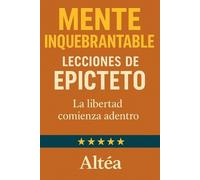 Altéa MENTE INQUEBRANTABLE Lecciones de Epicteto (Tascabile) Lecciones Eternas