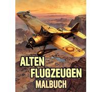 Alten Flugzeugen Malbuch: Färbung Seiten Von Klassischen Flugzeugen Propellerflugzeugen Doppeldeckern Vintage Militärflugzeugen Kampfjets Luftfahrt ... Stressabbau | Kinder Erwachsene Jugendliche