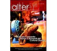 Alter (2006). Vol. 2: Praticare il presente: risorse e strumenti dei cultural studies
