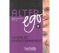 Alter ego. Cahier d'activités. Per le Scuole superiori (Vol. 5): Cahier de perfectionnement