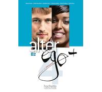 Alter ego +. Livre de l'eleve. Per le Scuole superiori. Con CD-ROM. Con espansione online (Vol. 4): Méthode de français