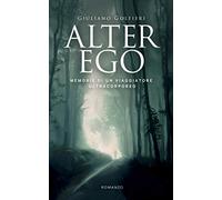 Alter Ego: Memorie di un viaggiatore ultracorporeo