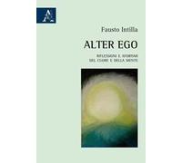 Alter Ego. Riflessioni e aforismi del cuore e della mente