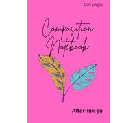 Alter-ink-go Composition Notebook: (#001) 100 pages, 8"x9", Paperback.