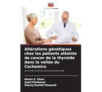 Altérations génétiques chez les patients atteints de cancer de la thyroïde dans la vallée du Cachemire: La course contre le cancer de la thyroïde